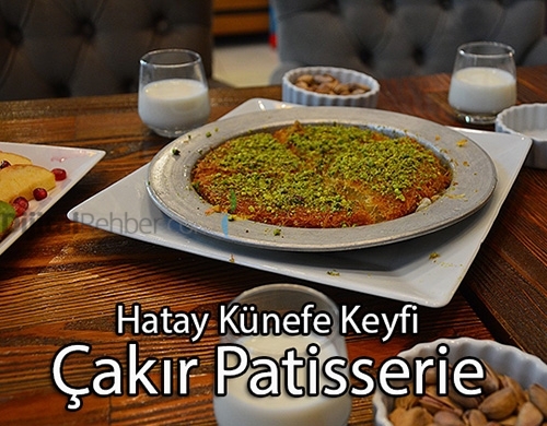 ÇAKIR PATİSSERİE HATAY KÜNEFE KUŞADASI 
