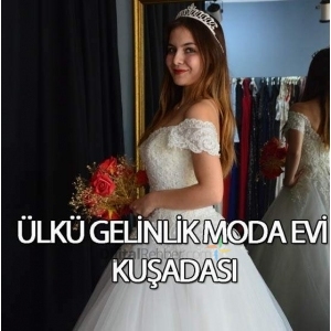 ÜLKÜ GELİNLİK MODA EVİ KUŞADASI